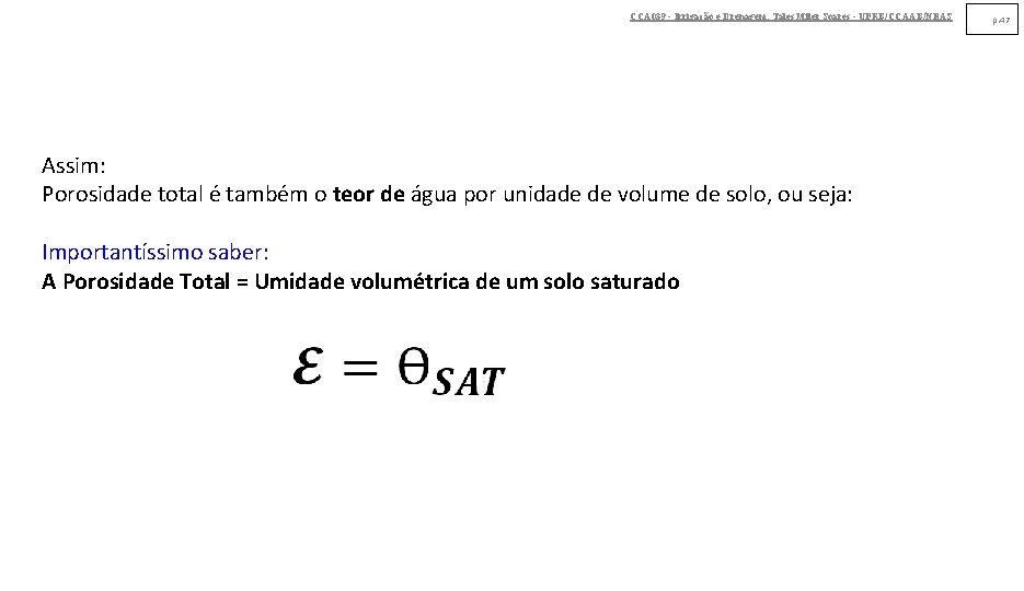 CCA 039 - Irrigação e Drenagem. Tales Miler Soares - UFRB/CCAAB/NEAS Assim: Porosidade total