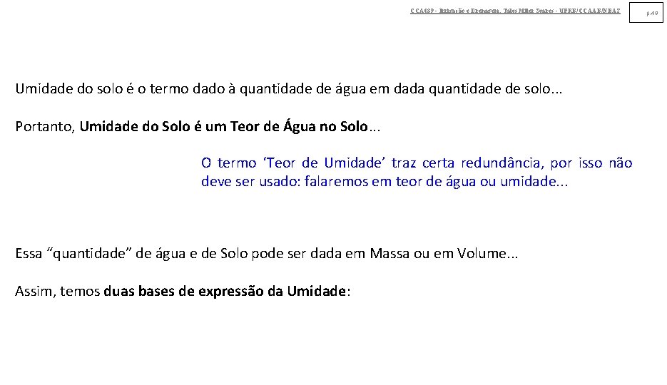 CCA 039 - Irrigação e Drenagem. Tales Miler Soares - UFRB/CCAAB/NEAS Umidade do solo