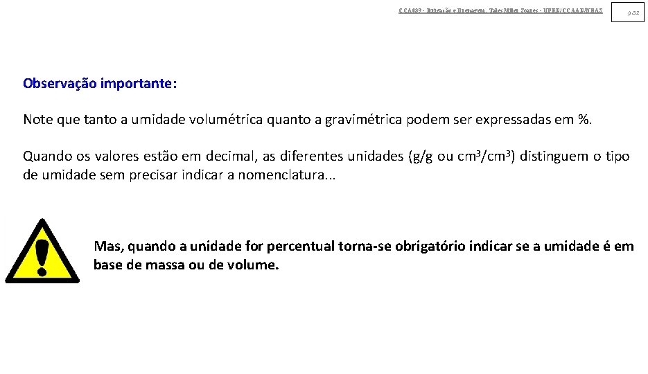 CCA 039 - Irrigação e Drenagem. Tales Miler Soares - UFRB/CCAAB/NEAS p. 52 Observação