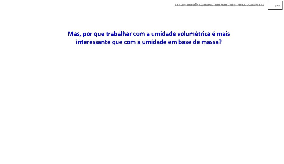 CCA 039 - Irrigação e Drenagem. Tales Miler Soares - UFRB/CCAAB/NEAS Mas, por que