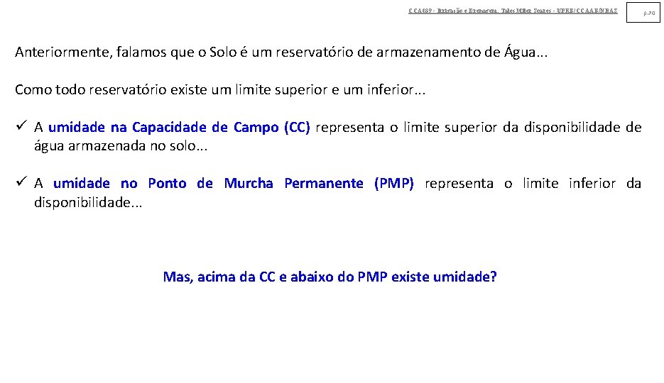 CCA 039 - Irrigação e Drenagem. Tales Miler Soares - UFRB/CCAAB/NEAS Anteriormente, falamos que