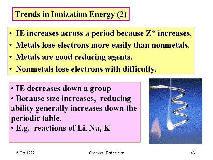 Trends in Ionization Energy (2) • • IE increases across a period because Z*