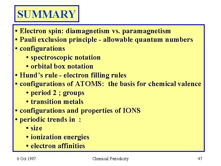 SUMMARY • Electron spin: diamagnetism vs. paramagnetism • Pauli exclusion principle - allowable quantum