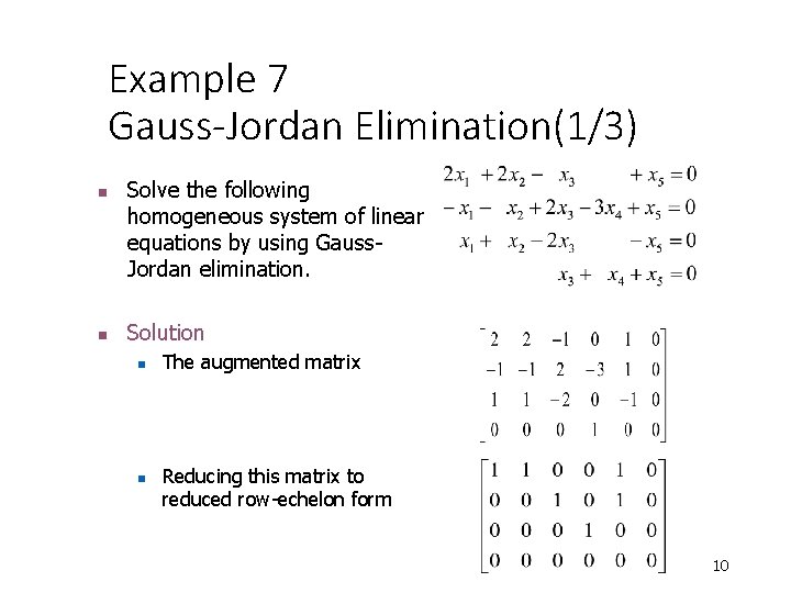 Example 7 Gauss-Jordan Elimination(1/3) n n Solve the following homogeneous system of linear equations