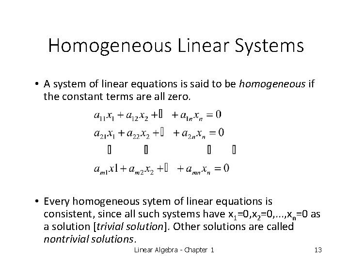 Homogeneous Linear Systems • A system of linear equations is said to be homogeneous