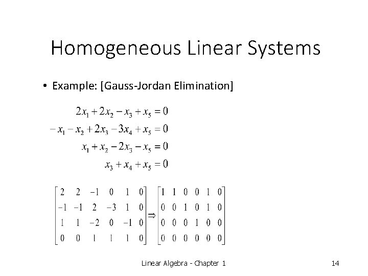 Homogeneous Linear Systems • Example: [Gauss-Jordan Elimination] Linear Algebra - Chapter 1 14 