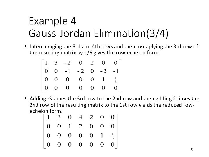 Example 4 Gauss-Jordan Elimination(3/4) • Interchanging the 3 rd and 4 th rows and