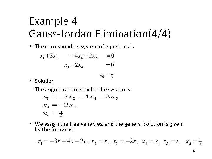 Example 4 Gauss-Jordan Elimination(4/4) • The corresponding system of equations is • Solution The