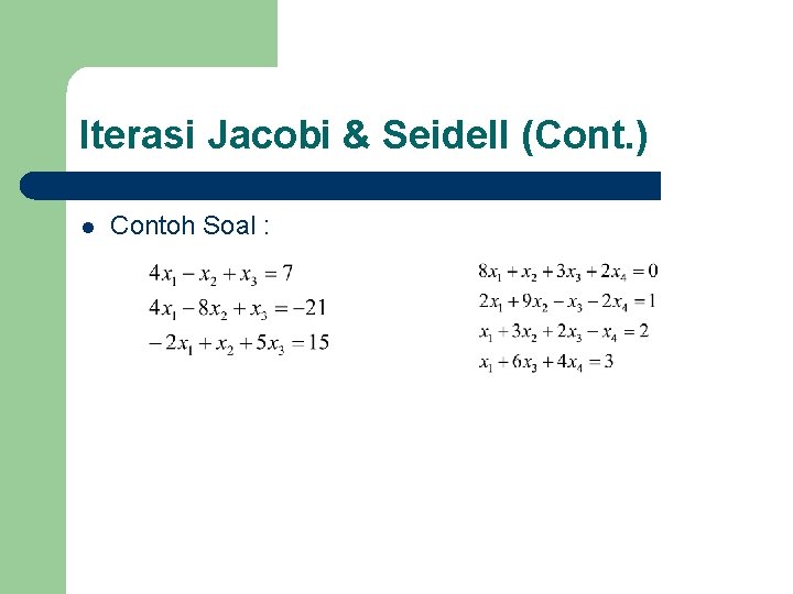 Iterasi Jacobi & Seidell (Cont. ) l Contoh Soal : 