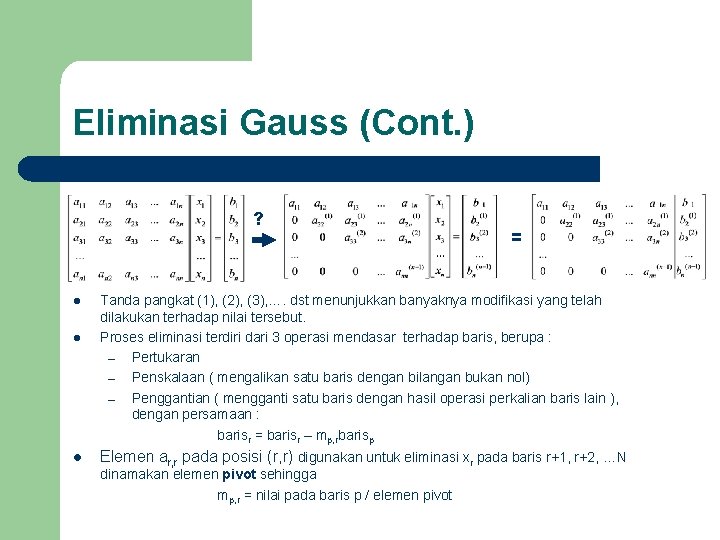 Eliminasi Gauss (Cont. ) ? l l l = Tanda pangkat (1), (2), (3),