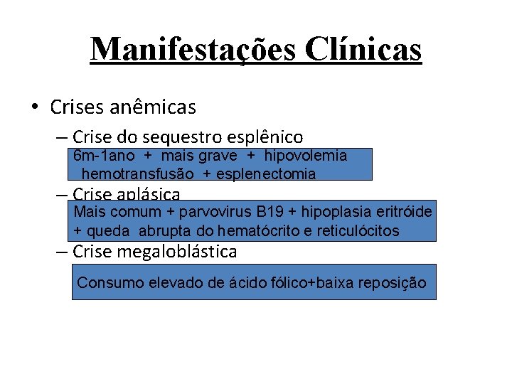 Manifestações Clínicas • Crises anêmicas – Crise do sequestro esplênico 6 m-1 ano +