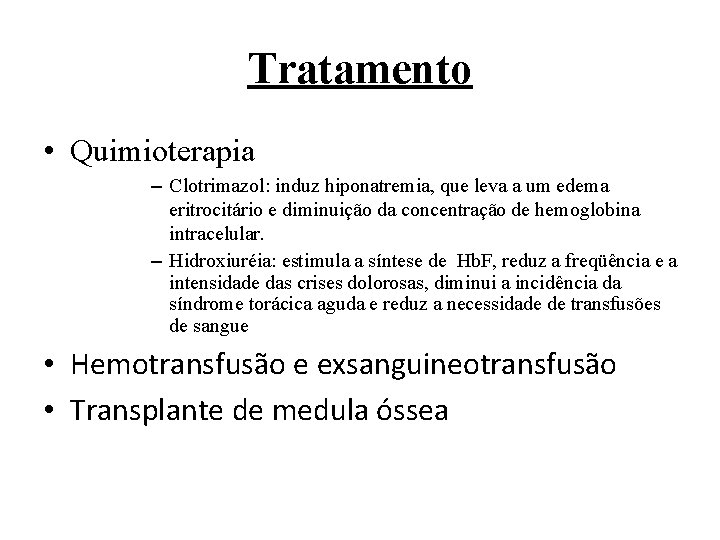 Tratamento • Quimioterapia – Clotrimazol: induz hiponatremia, que leva a um edema eritrocitário e