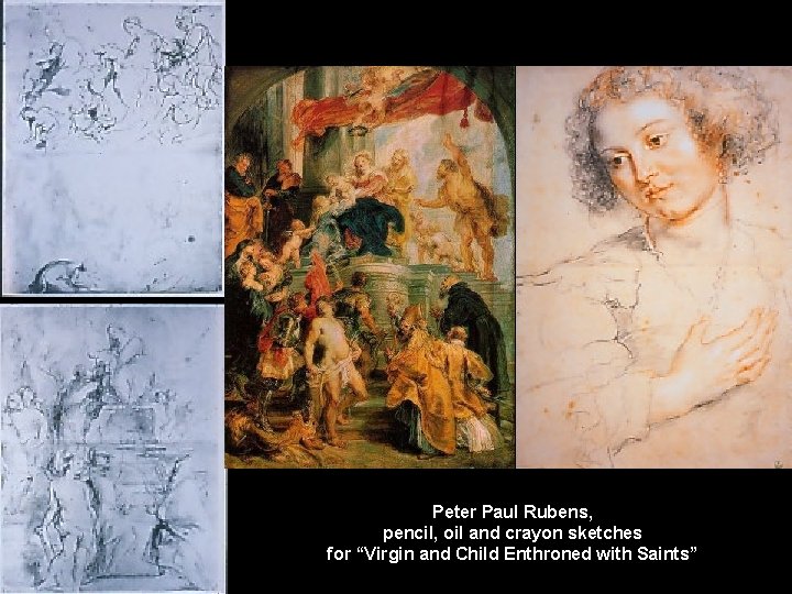 Peter Paul Rubens, pencil, oil and crayon sketches for “Virgin and Child Enthroned with