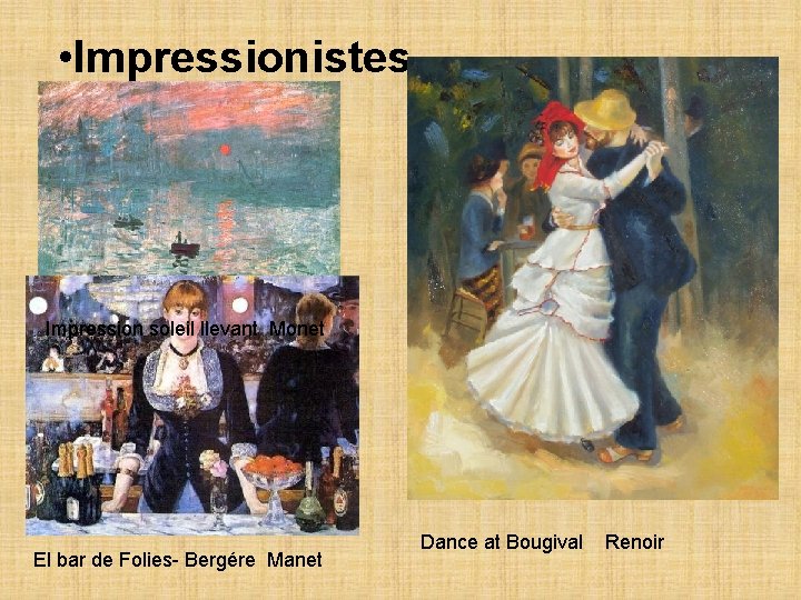 • Impressionistes Impression soleil llevant Monet El bar de Folies- Bergére Manet Dance • Impressionistes Impression soleil llevant Monet El bar de Folies- Bergére Manet Dance