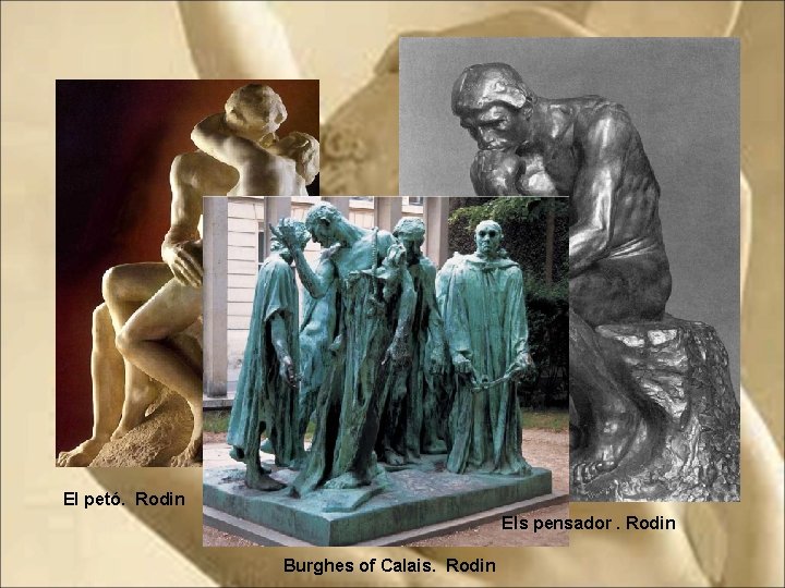 Rodin Influenciat per l’expressionisme Deixava les figures inacabades per a que la llum hi Rodin Influenciat per l’expressionisme Deixava les figures inacabades per a que la llum hi