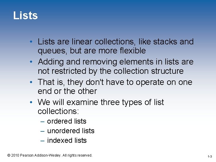 Lists • Lists are linear collections, like stacks and queues, but are more flexible
