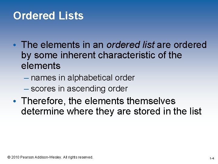 Ordered Lists • The elements in an ordered list are ordered by some inherent