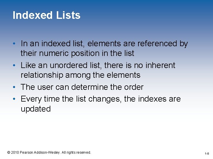 Indexed Lists • In an indexed list, elements are referenced by their numeric position