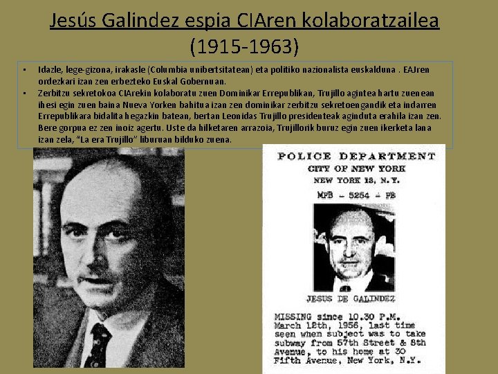 Jesús Galindez espia CIAren kolaboratzailea (1915 -1963) • • Idazle, lege-gizona, irakasle (Columbia unibertsitatean)