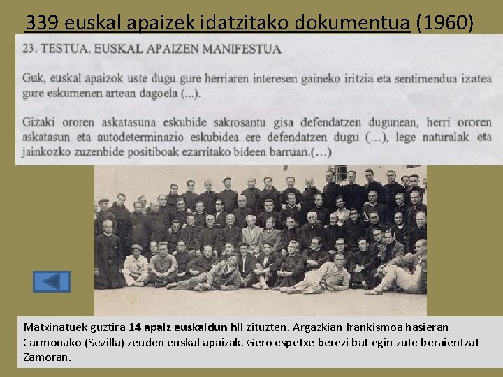 339 euskal apaizek idatzitako dokumentua (1960) Matxinatuek guztira 14 apaiz euskaldun hil zituzten. Argazkian