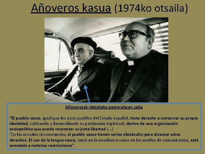 Añoveros kasua (1974 ko otsaila) Añoverosek idatzitako pastoralaren zatia “El pueblo vasco, igual que