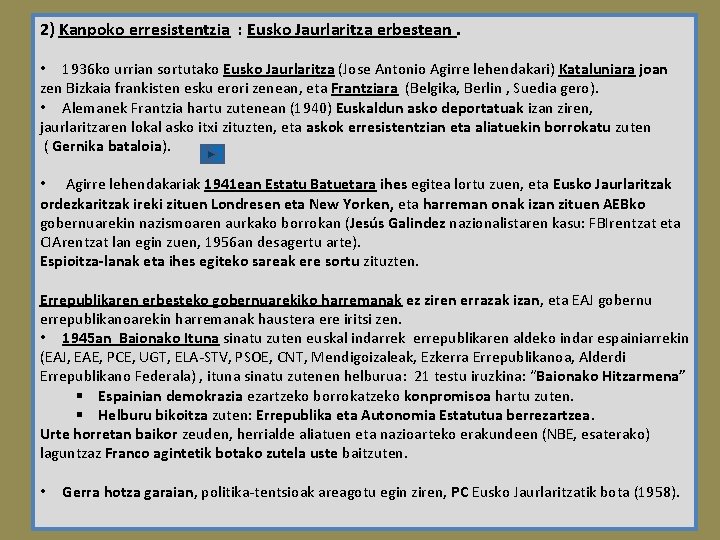 2) Kanpoko erresistentzia : Eusko Jaurlaritza erbestean. • 1936 ko urrian sortutako Eusko Jaurlaritza