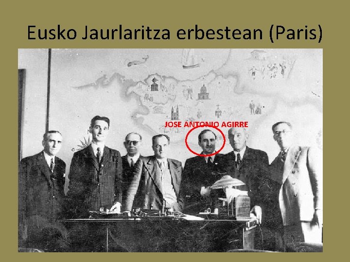 Eusko Jaurlaritza erbestean (Paris) JOSE ANTONIO AGIRRE 