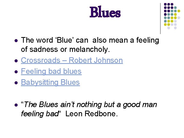 Blues l l l The word ‘Blue’ can also mean a feeling of sadness