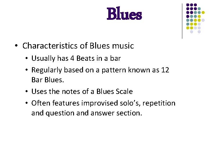 Blues • Characteristics of Blues music • Usually has 4 Beats in a bar