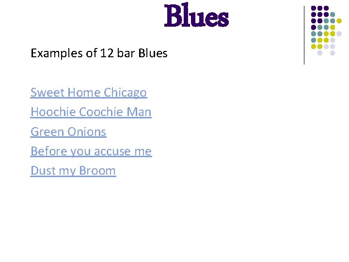 Blues Examples of 12 bar Blues Sweet Home Chicago Hoochie Coochie Man Green Onions