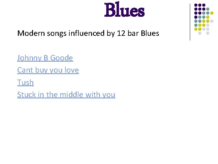 Blues Modern songs influenced by 12 bar Blues Johnny B Goode Cant buy you