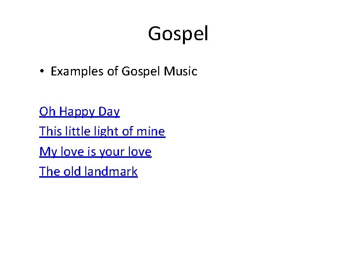 Gospel • Examples of Gospel Music Oh Happy Day This little light of mine
