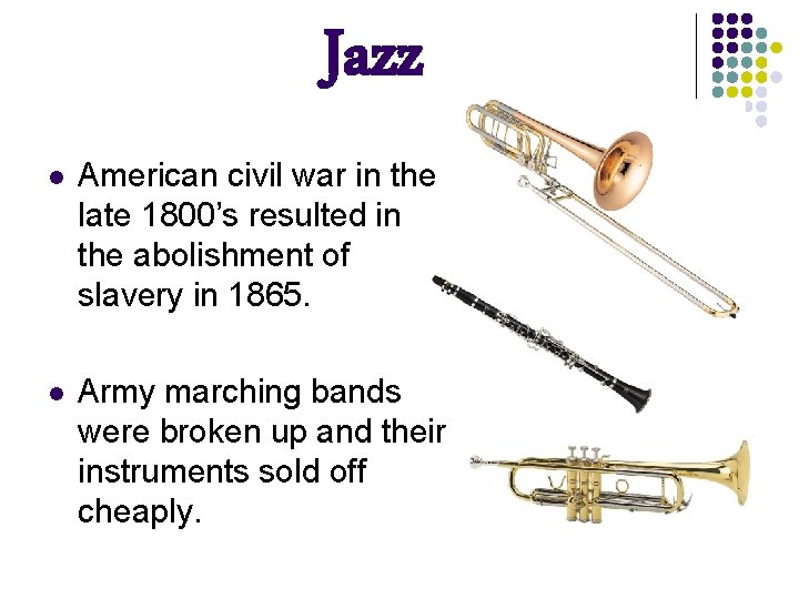 Jazz l American civil war in the late 1800’s resulted in the abolishment of