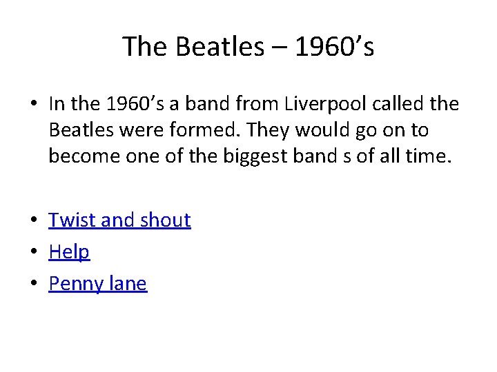 The Beatles – 1960’s • In the 1960’s a band from Liverpool called the