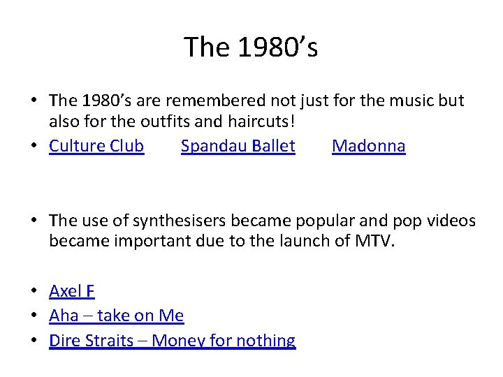 The 1980’s • The 1980’s are remembered not just for the music but also