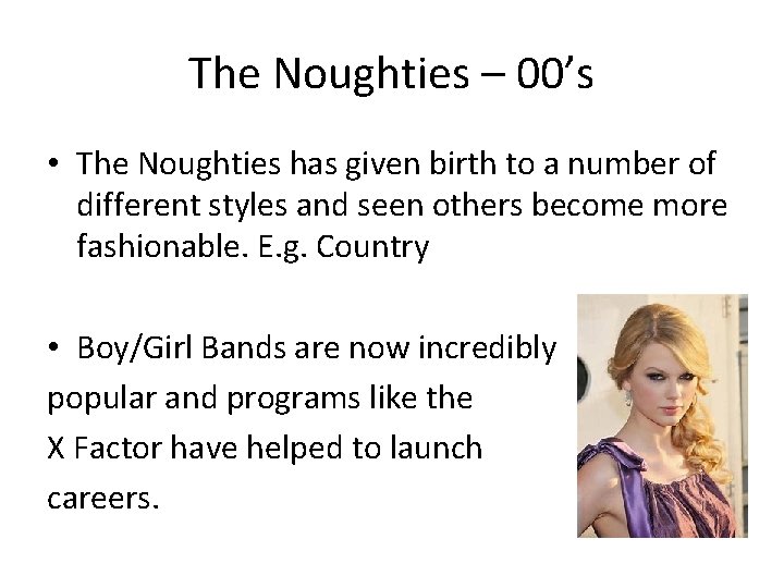 The Noughties – 00’s • The Noughties has given birth to a number of