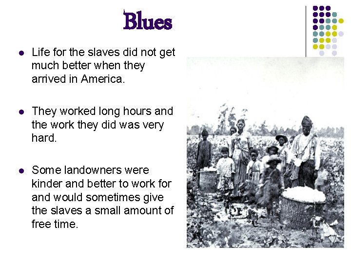 Blues l Life for the slaves did not get much better when they arrived