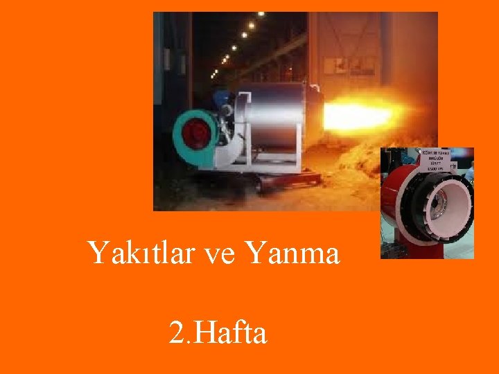 Yakıtlar ve Yanma 2. Hafta 