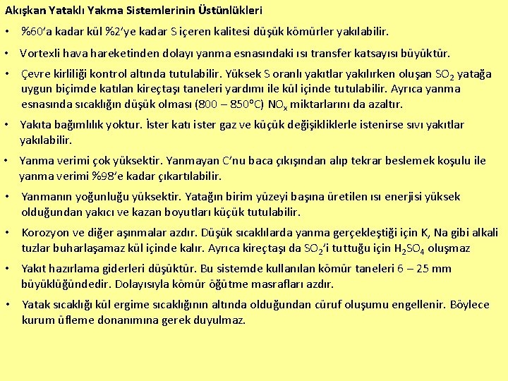 Akışkan Yataklı Yakma Sistemlerinin Üstünlükleri • %60’a kadar kül %2’ye kadar S içeren kalitesi