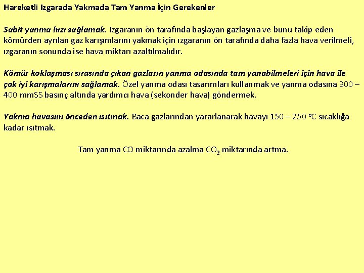 Hareketli Izgarada Yakmada Tam Yanma İçin Gerekenler Sabit yanma hızı sağlamak. Izgaranın ön tarafında