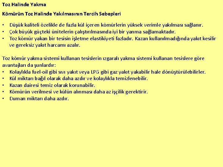 Toz Halinde Yakma Kömürün Toz Halinde Yakılmasının Tercih Sebepleri • Düşük kaliteli özelikle de