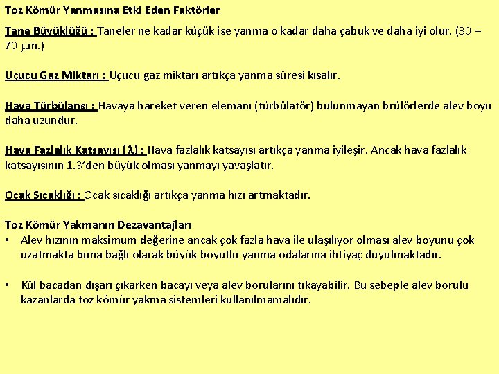 Toz Kömür Yanmasına Etki Eden Faktörler Tane Büyüklüğü : Taneler ne kadar küçük ise