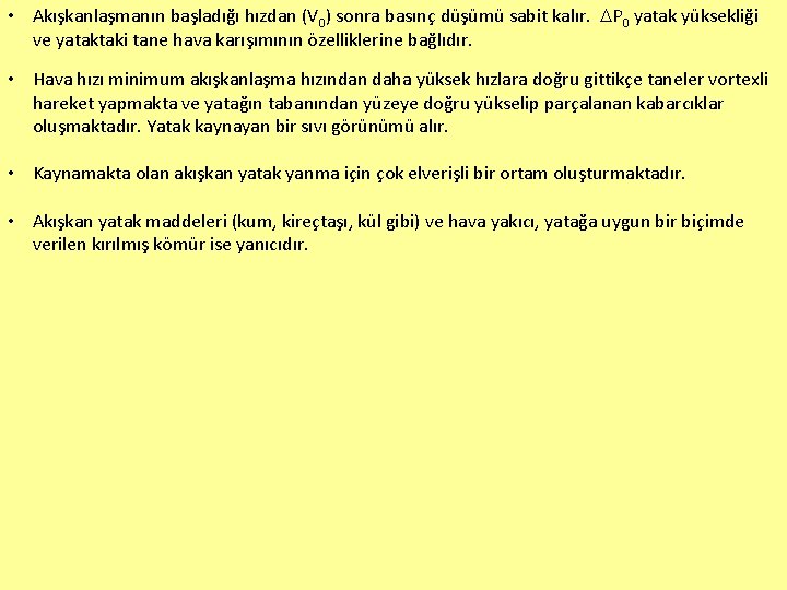  • Akışkanlaşmanın başladığı hızdan (V 0) sonra basınç düşümü sabit kalır. P 0