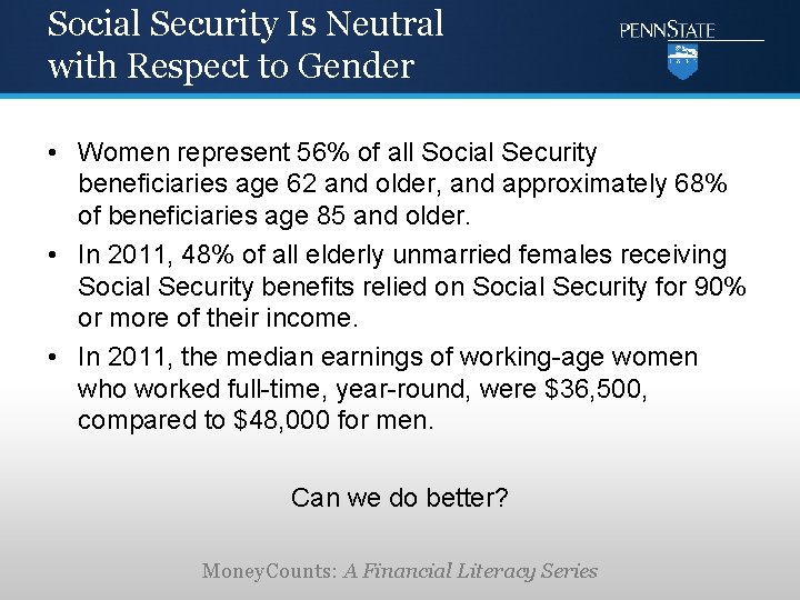 Social Security Is Neutral with Respect to Gender • Women represent 56% of all