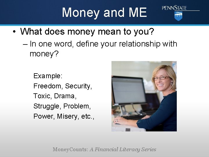 Money and ME • What does money mean to you? – In one word,