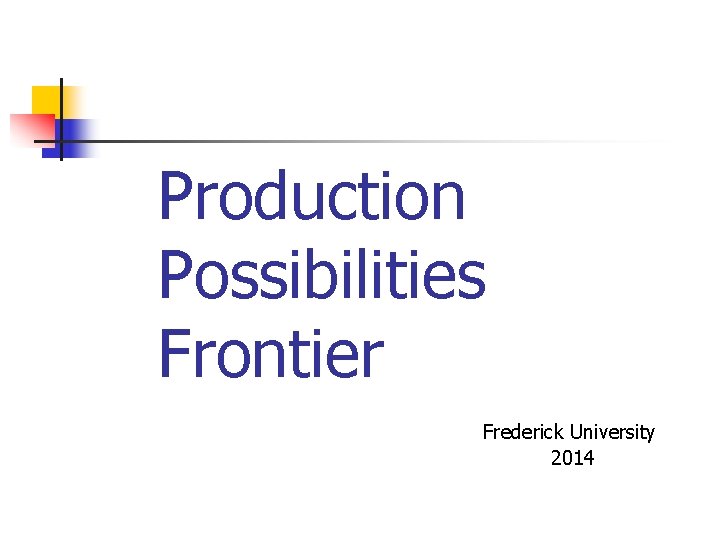 Production Possibilities Frontier Frederick University 2014 