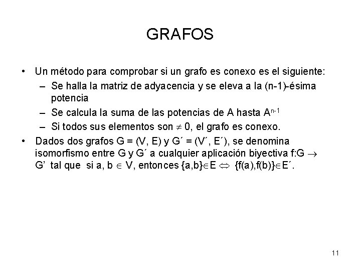 GRAFOS • Un método para comprobar si un grafo es conexo es el siguiente: