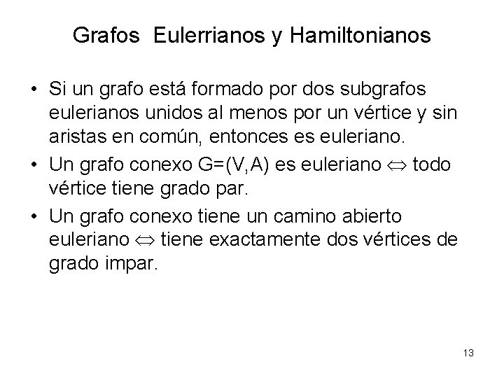 Grafos Eulerrianos y Hamiltonianos • Si un grafo está formado por dos subgrafos eulerianos