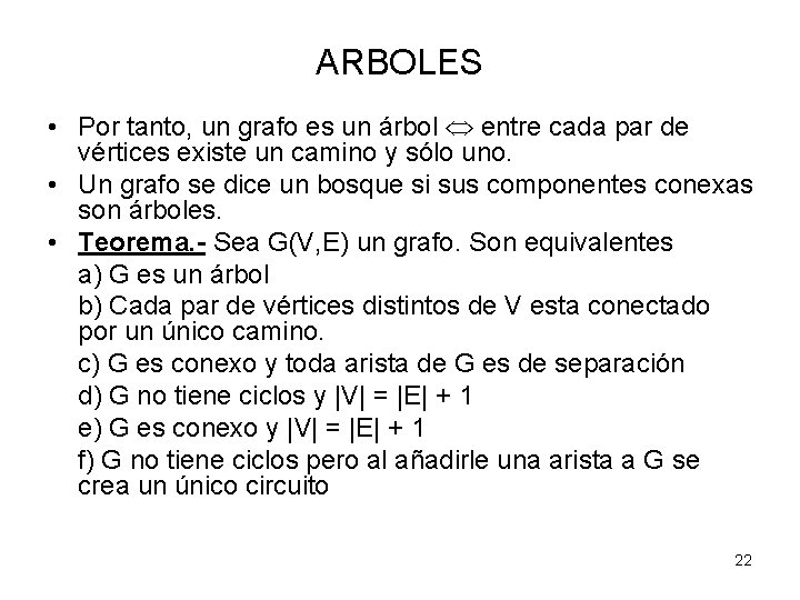 ARBOLES • Por tanto, un grafo es un árbol entre cada par de vértices