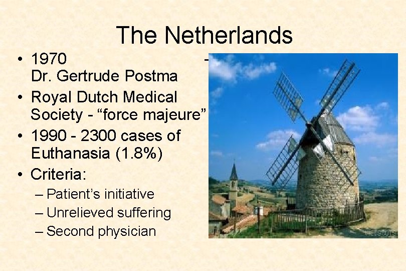 The Netherlands • 1970 Dr. Gertrude Postma • Royal Dutch Medical Society - “force